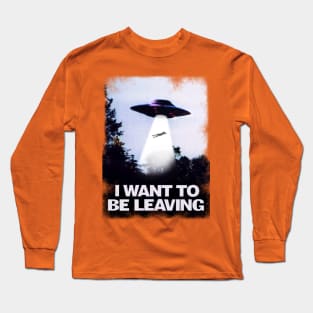 I WANT TO BE LEAVING Long Sleeve T-Shirt